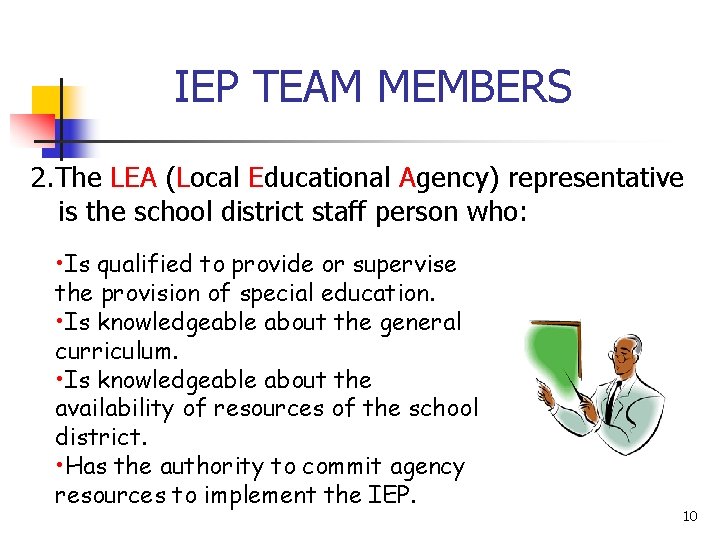 IEP TEAM MEMBERS 2. The LEA (Local Educational Agency) representative is the school district