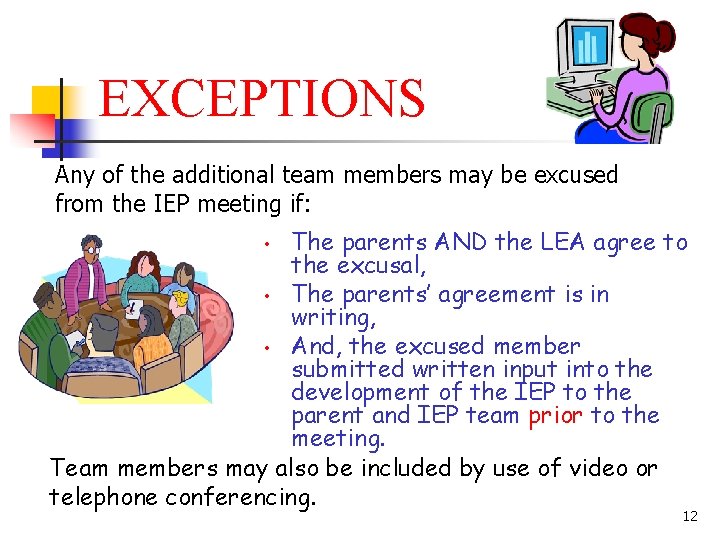 EXCEPTIONS Any of the additional team members may be excused from the IEP meeting
