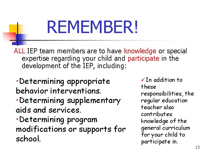 REMEMBER! ALL IEP team members are to have knowledge or special expertise regarding your