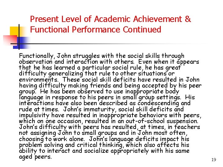 Present Level of Academic Achievement & Functional Performance Continued Functionally, John struggles with the