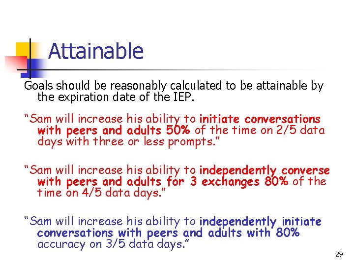 Attainable Goals should be reasonably calculated to be attainable by the expiration date of