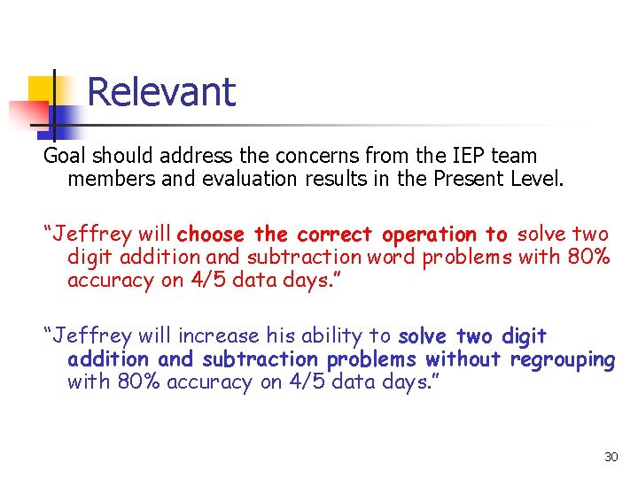 Relevant Goal should address the concerns from the IEP team members and evaluation results