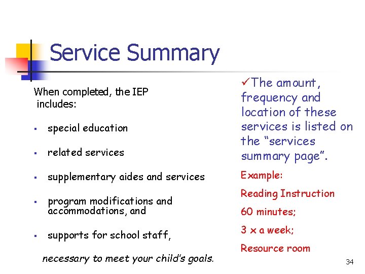 Service Summary § special education § related services üThe amount, frequency and location of