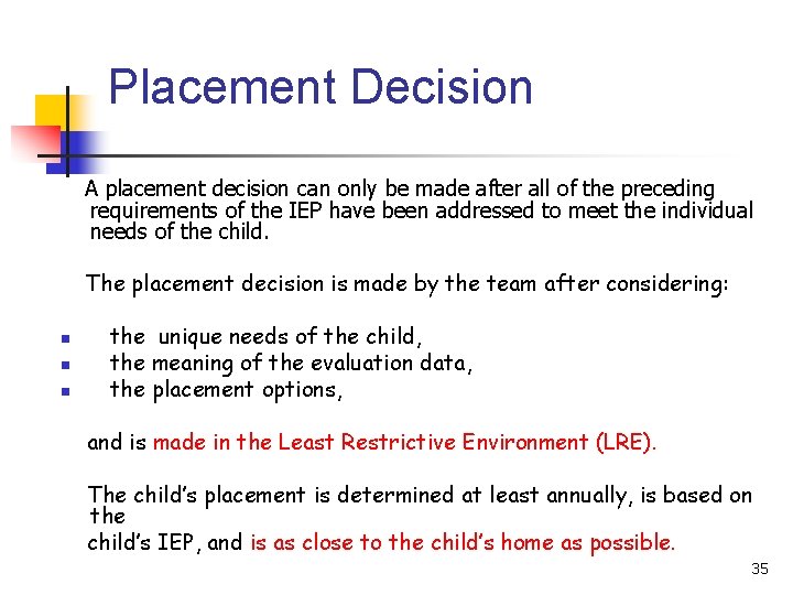 Placement Decision A placement decision can only be made after all of the preceding