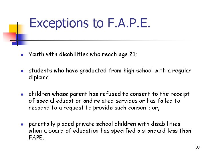 Exceptions to F. A. P. E. n n Youth with disabilities who reach age