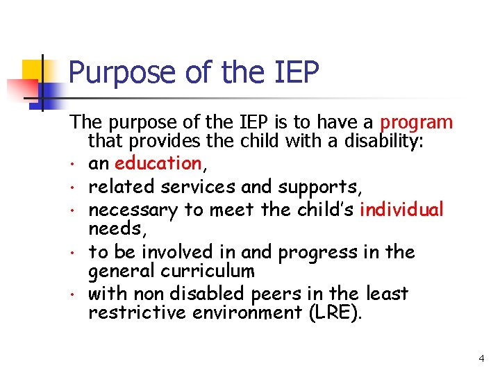 Purpose of the IEP The purpose of the IEP is to have a program