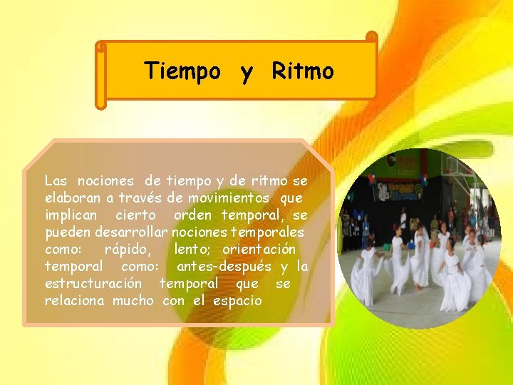 Tiempo y Ritmo Las nociones de tiempo y de ritmo se elaboran a través Tiempo y Ritmo Las nociones de tiempo y de ritmo se elaboran a través