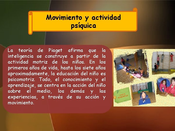 Movimiento y actividad psíquica La teoría de Piaget afirma que la inteligencia se construye Movimiento y actividad psíquica La teoría de Piaget afirma que la inteligencia se construye