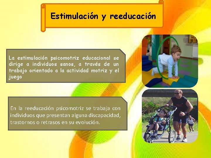 Estimulación y reeducación La estimulación psicomotriz educacional se dirige a individuos sanos, a través Estimulación y reeducación La estimulación psicomotriz educacional se dirige a individuos sanos, a través
