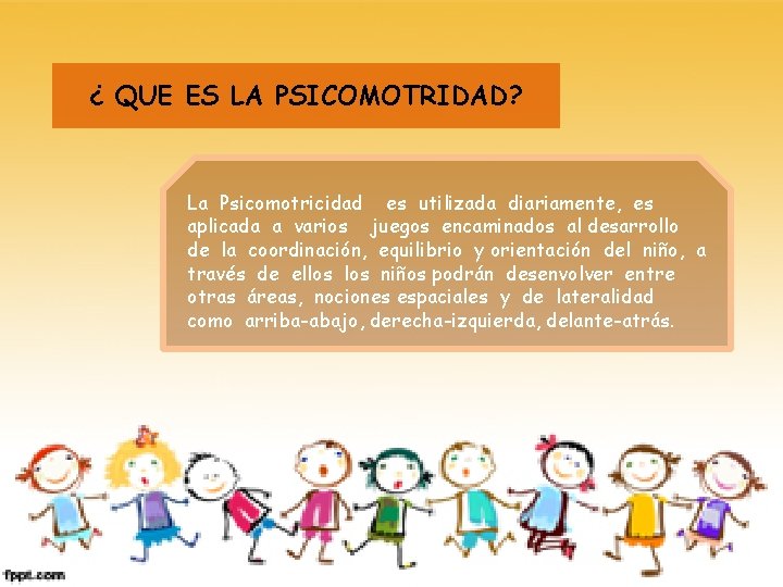 ¿ QUE ES LA PSICOMOTRIDAD? La Psicomotricidad es utilizada diariamente, es aplicada a varios ¿ QUE ES LA PSICOMOTRIDAD? La Psicomotricidad es utilizada diariamente, es aplicada a varios
