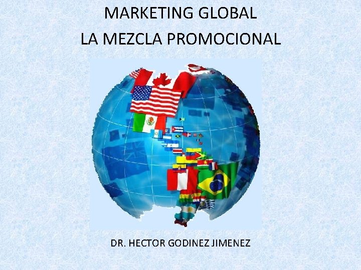 MARKETING GLOBAL LA MEZCLA PROMOCIONAL DR. HECTOR GODINEZ JIMENEZ 