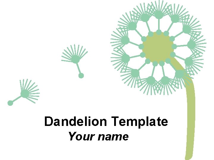 Dandelion Template Your name 