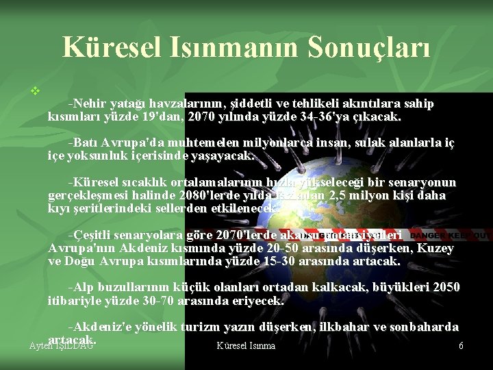 Küresel Isınmanın Sonuçları v -Nehir yatağı havzalarının, şiddetli ve tehlikeli akıntılara sahip kısımları yüzde