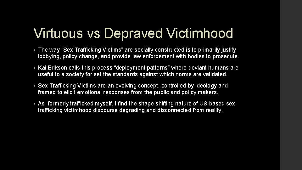Virtuous vs Depraved Victimhood • The way “Sex Trafficking Victims” are socially constructed is