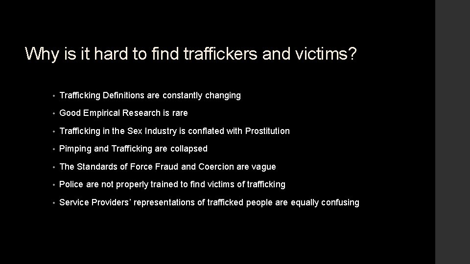 Why is it hard to find traffickers and victims? • Trafficking Definitions are constantly