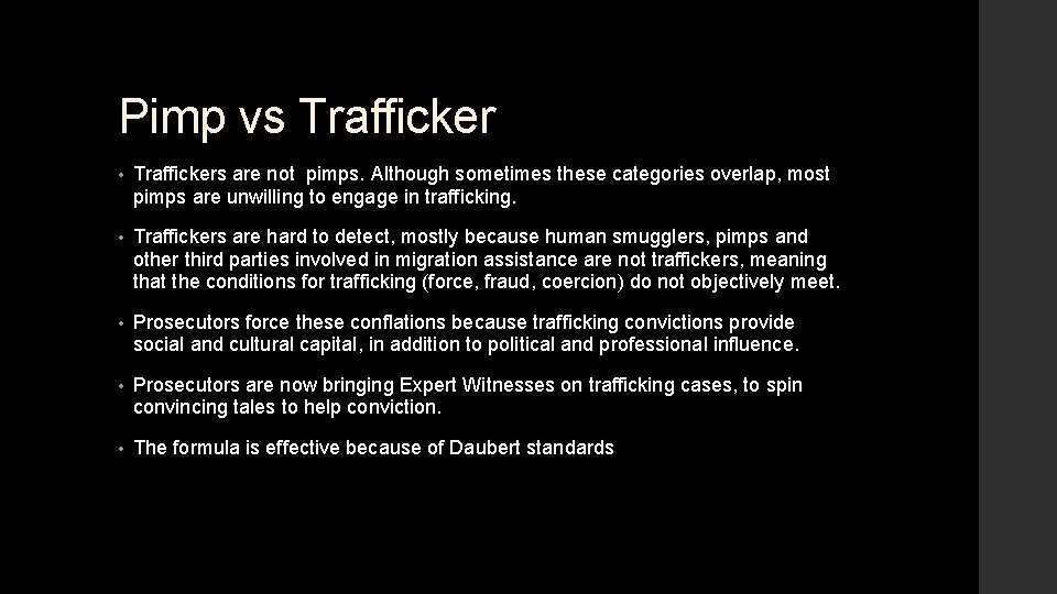 Pimp vs Trafficker • Traffickers are not pimps. Although sometimes these categories overlap, most