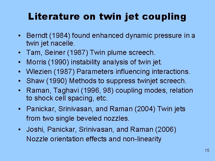 Literature on twin jet coupling • Berndt (1984) found enhanced dynamic pressure in a