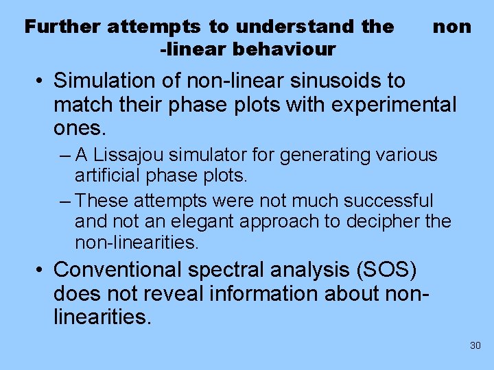 Further attempts to understand the -linear behaviour non • Simulation of non-linear sinusoids to