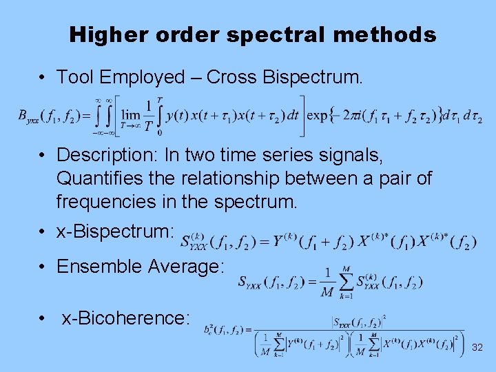 Higher order spectral methods • Tool Employed – Cross Bispectrum. • Description: In two