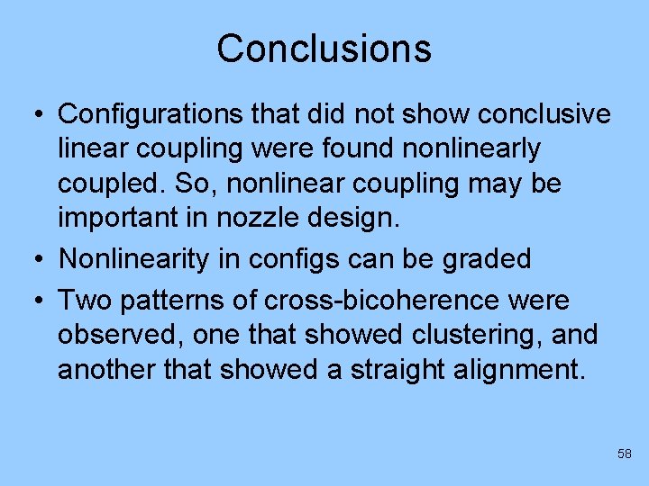 Conclusions • Configurations that did not show conclusive linear coupling were found nonlinearly coupled.