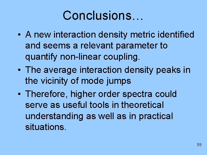 Conclusions… • A new interaction density metric identified and seems a relevant parameter to