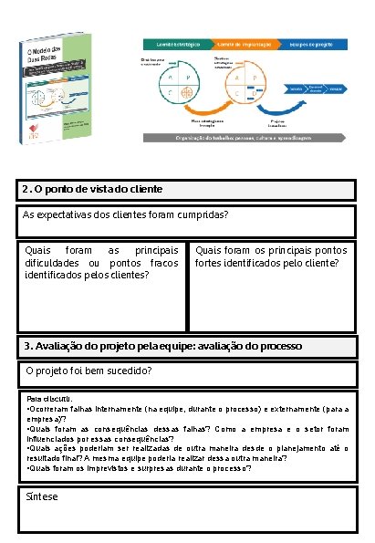 2. O ponto de vista do cliente As expectativas dos clientes foram cumpridas? Quais