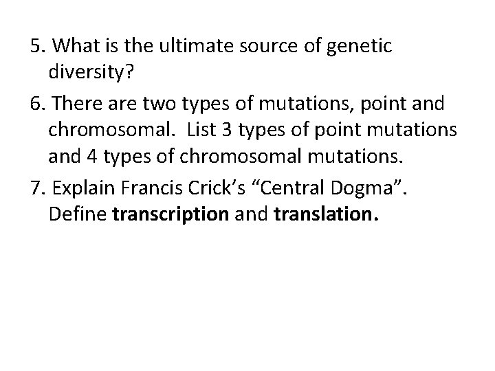 5. What is the ultimate source of genetic diversity? 6. There are two types
