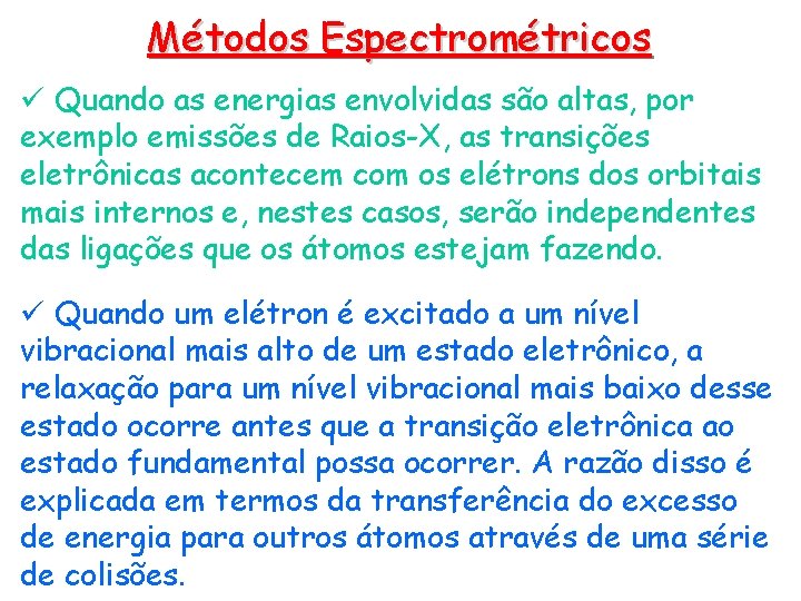 Métodos Espectrométricos ü Quando as energias envolvidas são altas, por exemplo emissões de Raios-X, Métodos Espectrométricos ü Quando as energias envolvidas são altas, por exemplo emissões de Raios-X,
