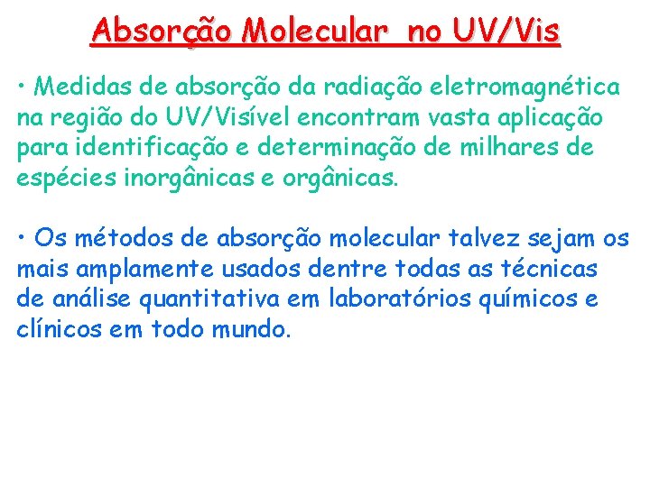 Absorção Molecular no UV/Vis • Medidas de absorção da radiação eletromagnética na região do Absorção Molecular no UV/Vis • Medidas de absorção da radiação eletromagnética na região do