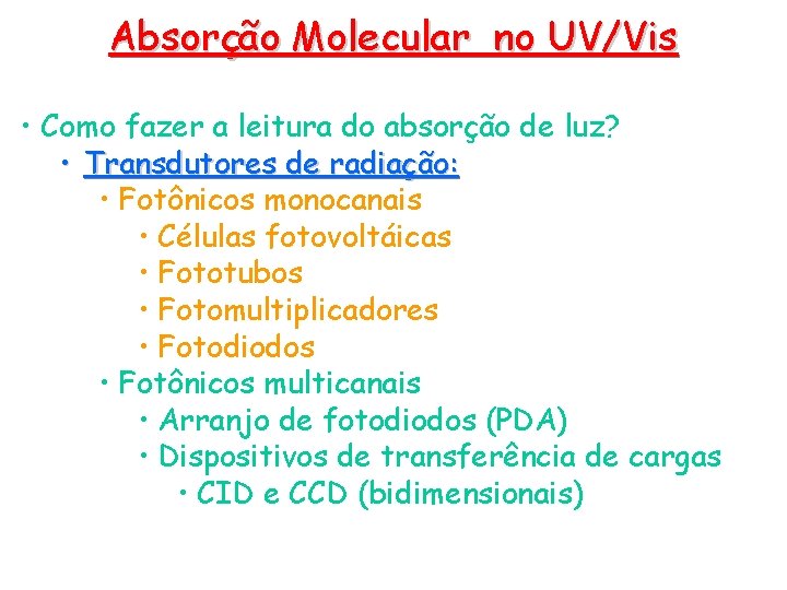 Absorção Molecular no UV/Vis • Como fazer a leitura do absorção de luz? • Absorção Molecular no UV/Vis • Como fazer a leitura do absorção de luz? •