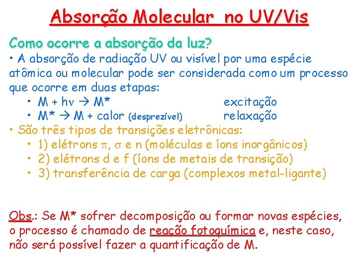 Absorção Molecular no UV/Vis Como ocorre a absorção da luz? • A absorção de Absorção Molecular no UV/Vis Como ocorre a absorção da luz? • A absorção de