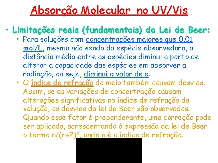 Absorção Molecular no UV/Vis • Limitações reais (fundamentais) da Lei de Beer: • Para Absorção Molecular no UV/Vis • Limitações reais (fundamentais) da Lei de Beer: • Para