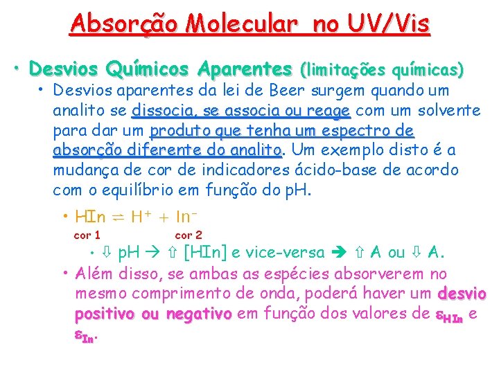 Absorção Molecular no UV/Vis • Desvios Químicos Aparentes (limitações químicas) • Desvios aparentes da Absorção Molecular no UV/Vis • Desvios Químicos Aparentes (limitações químicas) • Desvios aparentes da