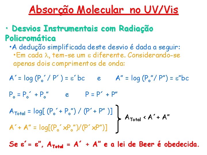 Absorção Molecular no UV/Vis • Desvios Instrumentais com Radiação Policromática • A dedução simplificada Absorção Molecular no UV/Vis • Desvios Instrumentais com Radiação Policromática • A dedução simplificada