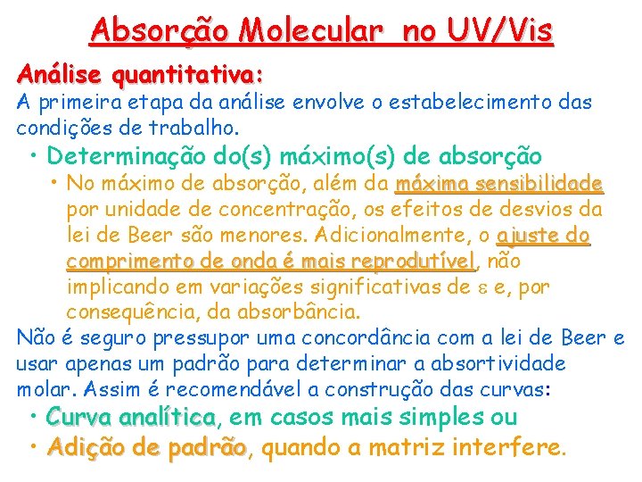 Absorção Molecular no UV/Vis Análise quantitativa: A primeira etapa da análise envolve o estabelecimento Absorção Molecular no UV/Vis Análise quantitativa: A primeira etapa da análise envolve o estabelecimento