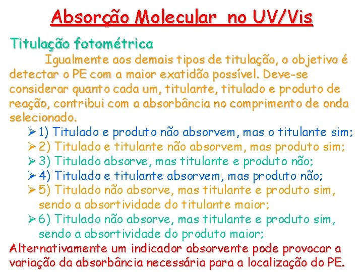 Absorção Molecular no UV/Vis Titulação fotométrica Igualmente aos demais tipos de titulação, o objetivo Absorção Molecular no UV/Vis Titulação fotométrica Igualmente aos demais tipos de titulação, o objetivo