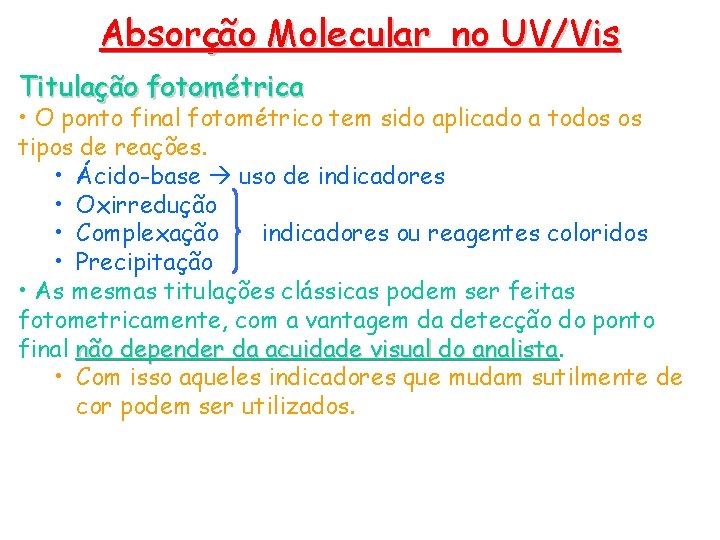 Absorção Molecular no UV/Vis Titulação fotométrica • O ponto final fotométrico tem sido aplicado Absorção Molecular no UV/Vis Titulação fotométrica • O ponto final fotométrico tem sido aplicado