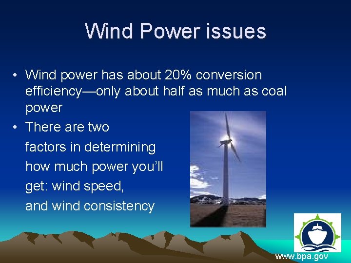 Wind Power issues • Wind power has about 20% conversion efficiency—only about half as