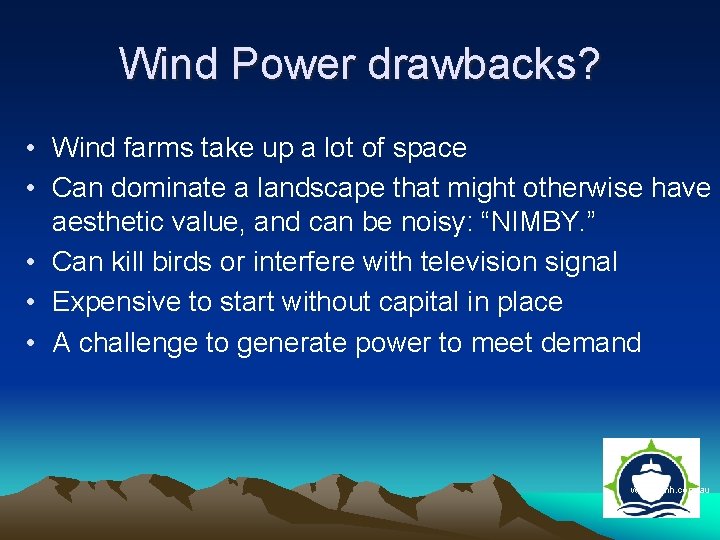 Wind Power drawbacks? • Wind farms take up a lot of space • Can