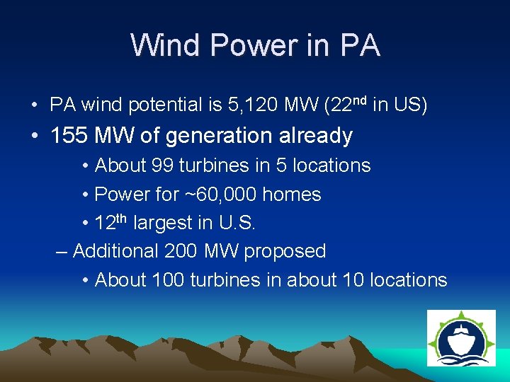 Wind Power in PA • PA wind potential is 5, 120 MW (22 nd