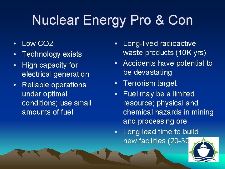 Nuclear Energy Pro & Con • Low CO 2 • Technology exists • High