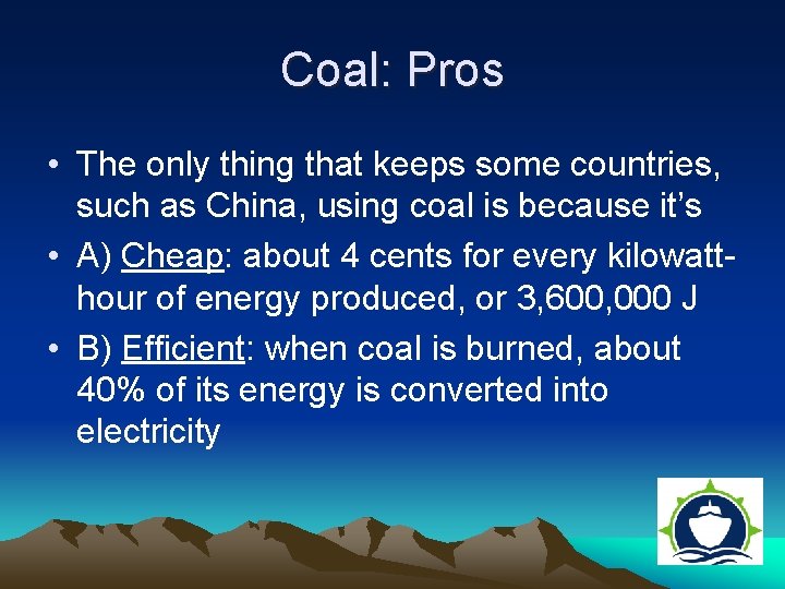Coal: Pros • The only thing that keeps some countries, such as China, using