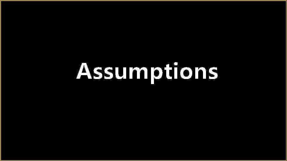 Assumptions 