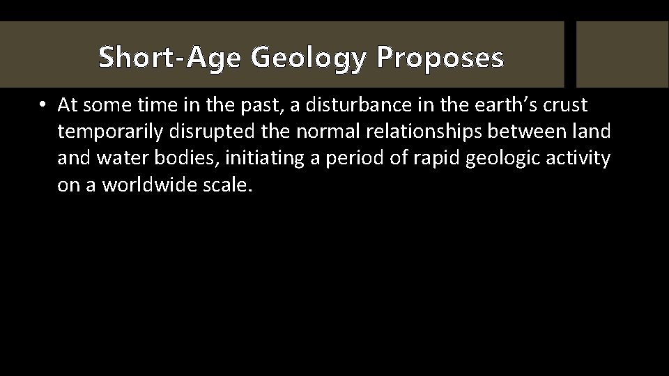 Short-Age Geology Proposes • At some time in the past, a disturbance in the