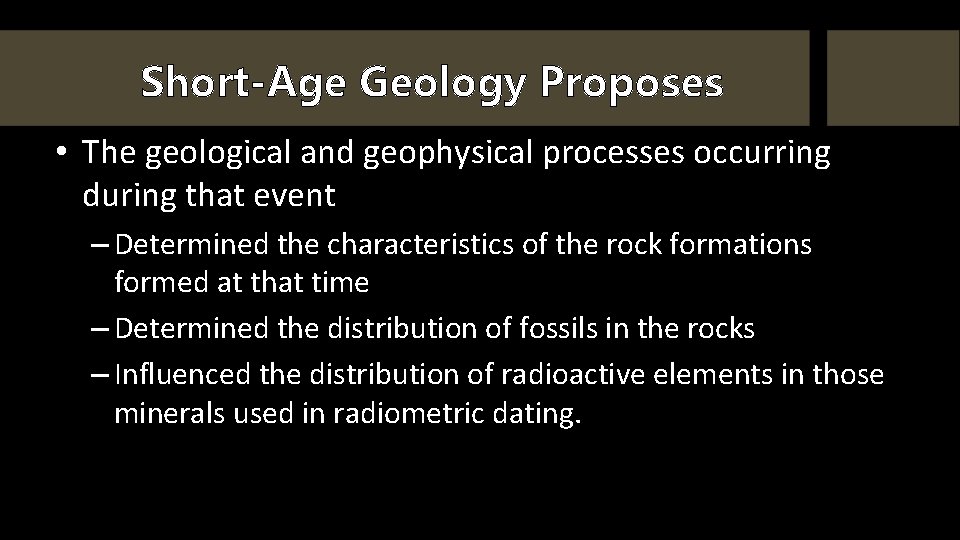 Short-Age Geology Proposes • The geological and geophysical processes occurring during that event –