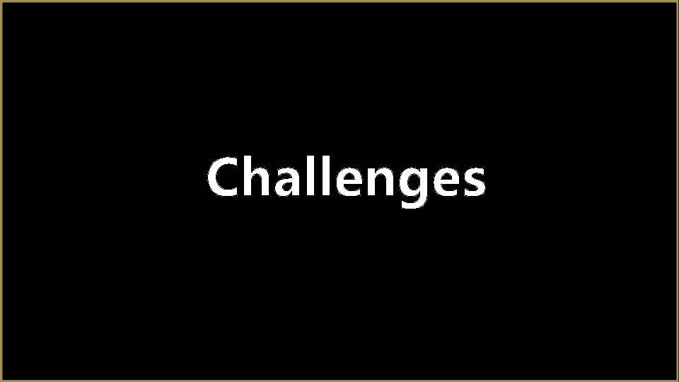 Challenges 