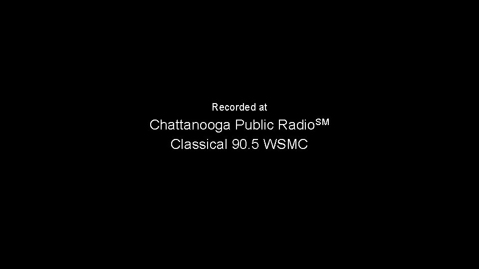 Recorded at Chattanooga Public Radio. SM Classical 90. 5 WSMC 