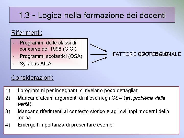 1. 3 - Logica nella formazione dei docenti Riferimenti: - Programmi delle classi di