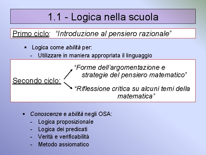 1. 1 - Logica nella scuola Primo ciclo: “Introduzione al pensiero razionale” § Logica