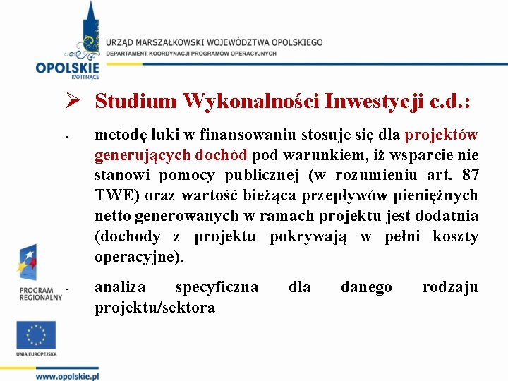 Ø Studium Wykonalności Inwestycji c. d. : - metodę luki w finansowaniu stosuje się